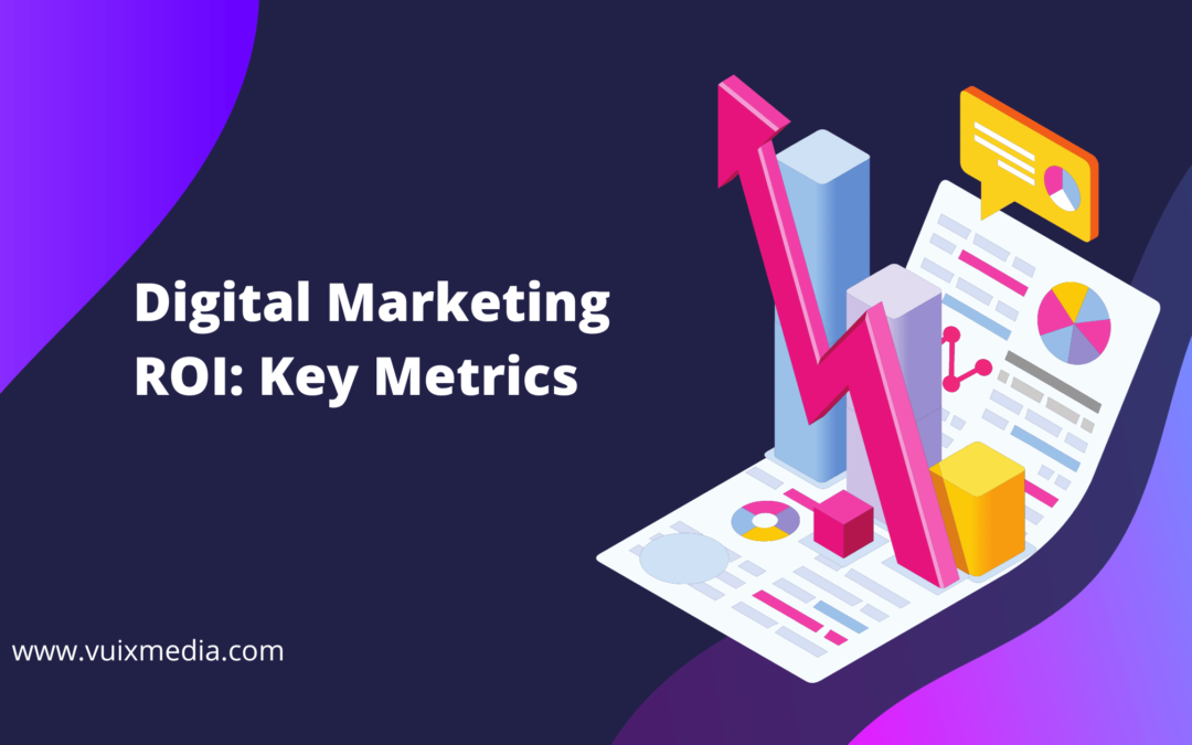 Measuring Digital Marketing ROI: Key Metrics and Tools
